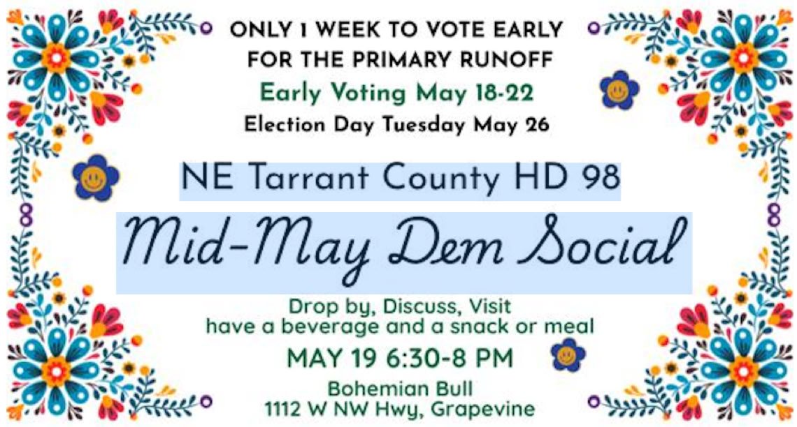 NE Tarrant County HD 98 Mid-May Dem Social